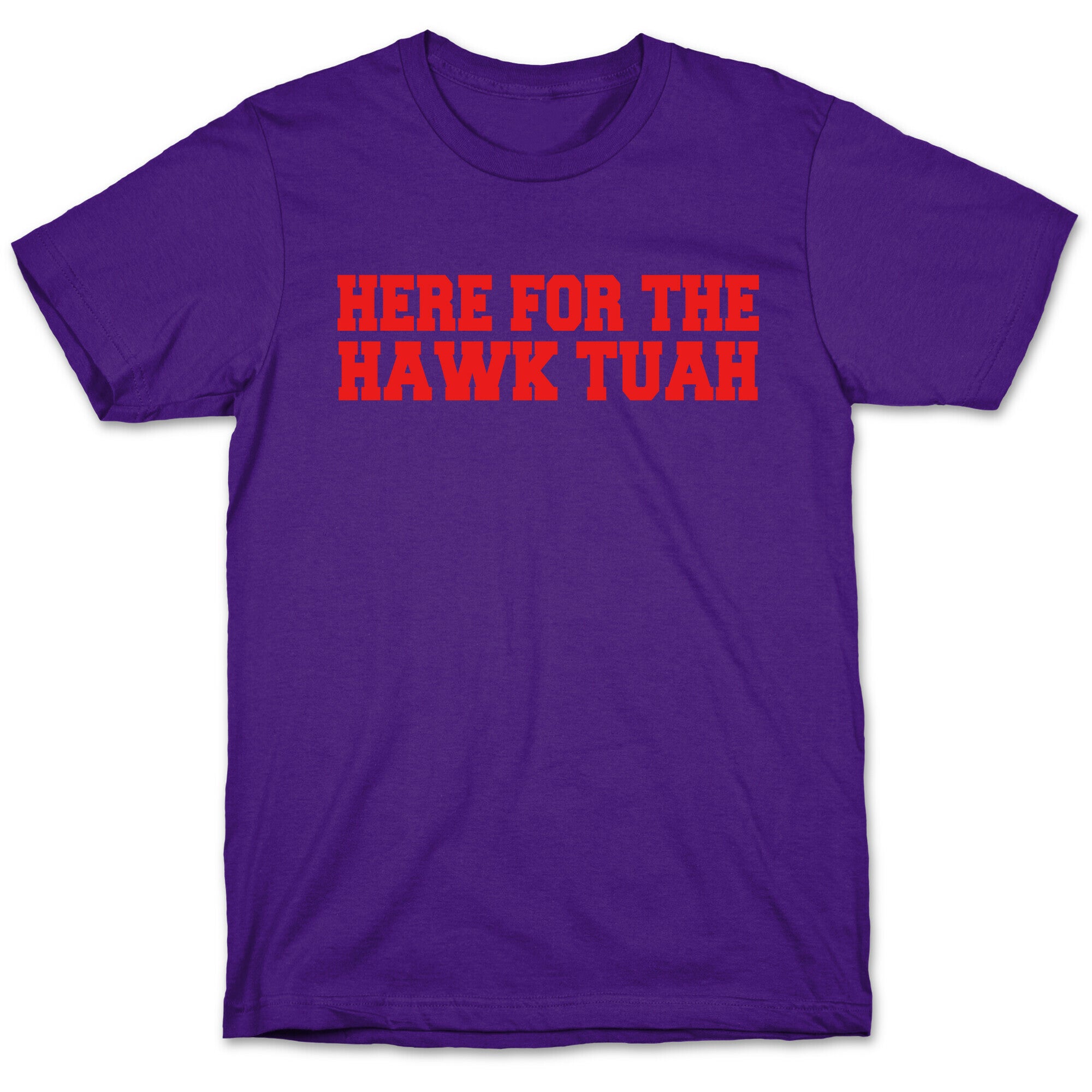 Here for The Hawk Tuah T-Shirt